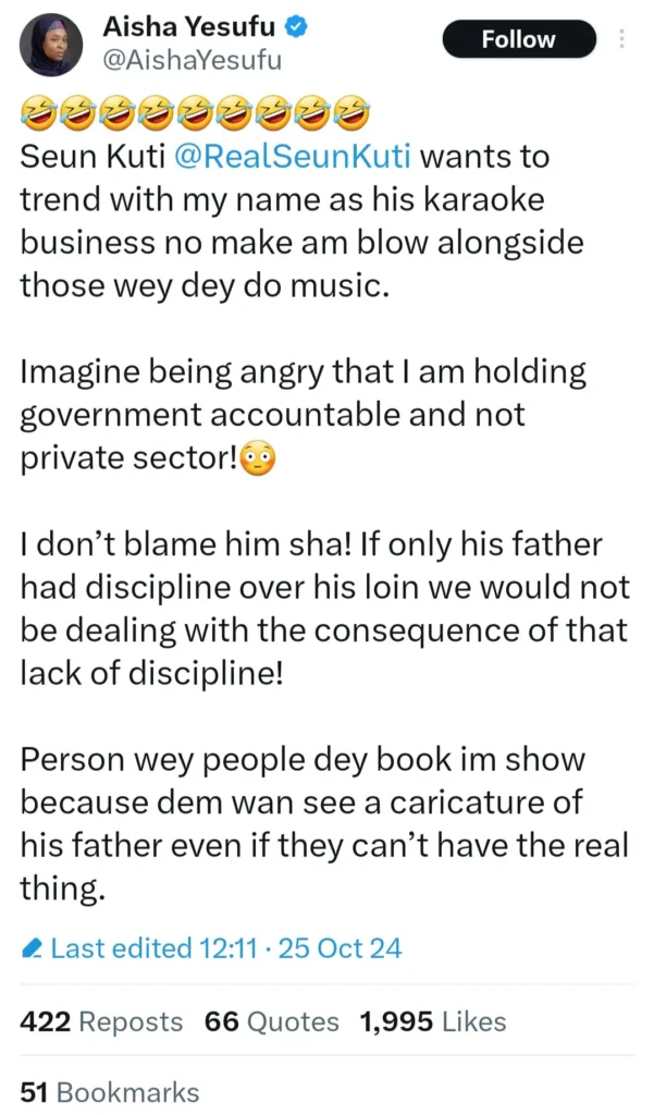 "If only his father had discipline over his loin we would not be dealing with the consequence" Aisha Yesufu slams Seun Kuti after he called her out for clamouring for women's liberation